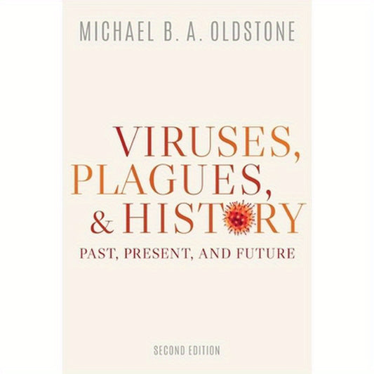 Viruses, Plagues, and History: Past, Present, and Future