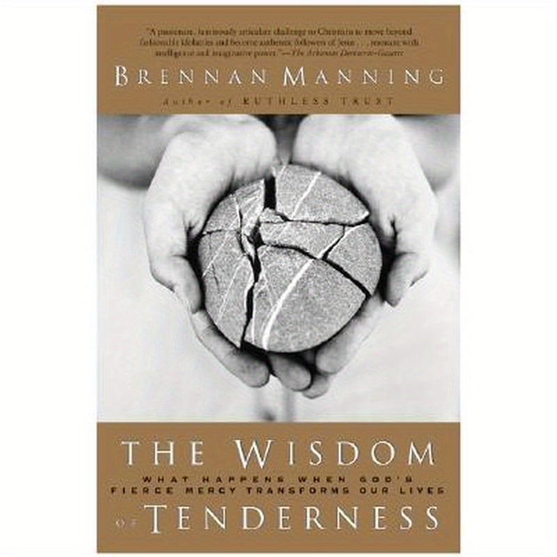 The Wisdom of Tenderness: What Happens When God's Fierce Mercy Transforms Our Lives