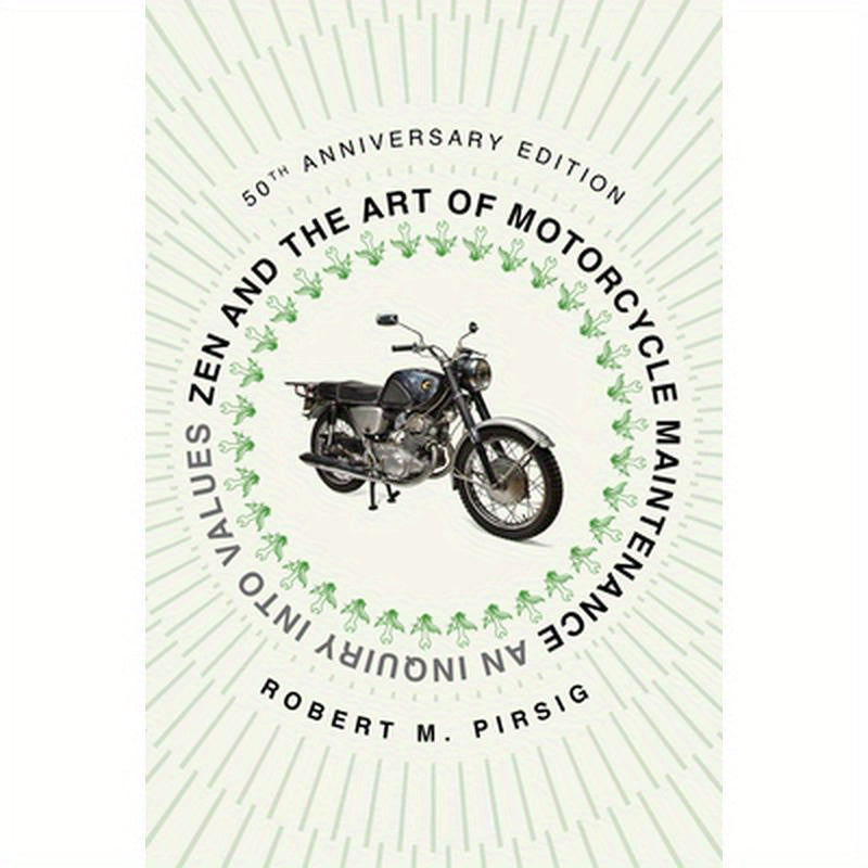 Zen and the Art of Motorcycle Maintenance [50th Anniversary Edition]: An Inquiry Into Values