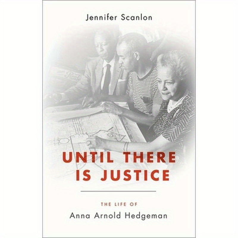 Until There Is Justice: The Life of Anna Arnold Hedgeman