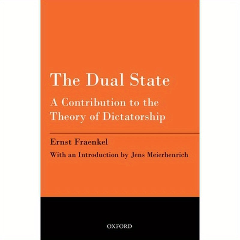 The Dual State: A Contribution to the Theory of Dictatorship