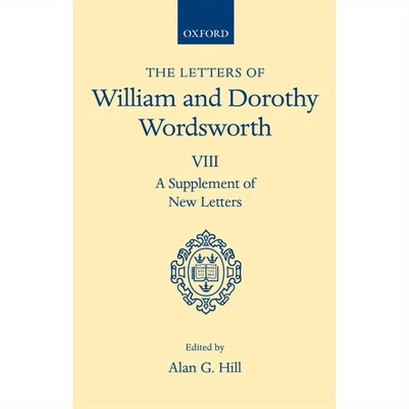 The Letters of William and Dorothy Wordsworth: Volume VIII: A Supplement of New Letters