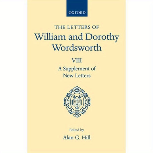 The Letters of William and Dorothy Wordsworth: Volume VIII: A Supplement of New Letters