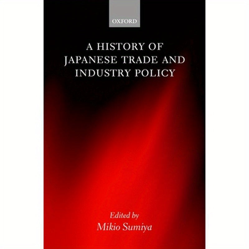 A History of Japanese Trade and Industry Policy