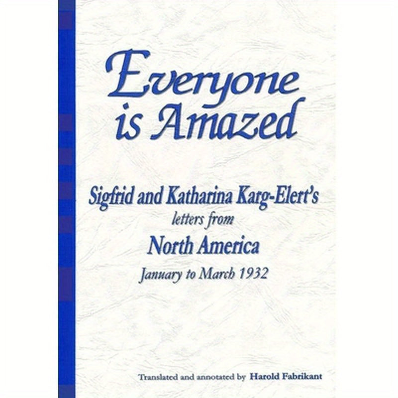 Everyone is Amazed: Sigfrid and Katharina Karg-Elert's letters from North America, January to March 1932