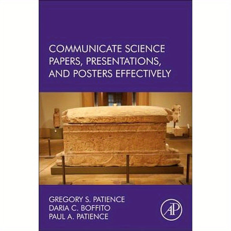 Communicate Science Papers, Presentations, and Posters Effectively