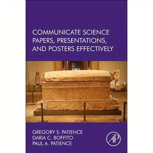 Communicate Science Papers, Presentations, and Posters Effectively