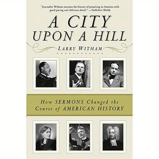 A City Upon a Hill: How Sermons Changed the Course of American History