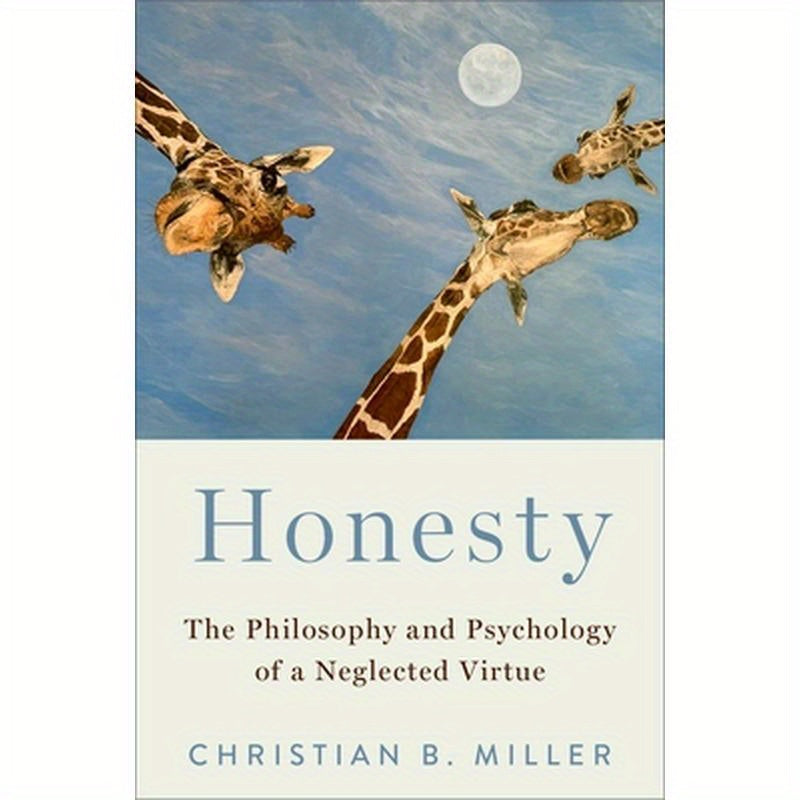 Honesty: The Philosophy and Psychology of a Neglected Virtue