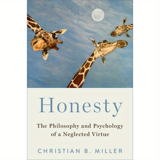 Honesty: The Philosophy and Psychology of a Neglected Virtue
