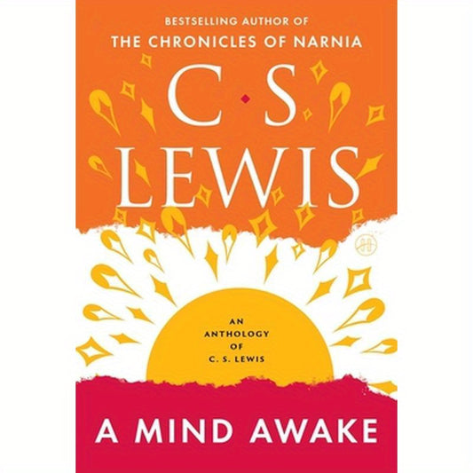 A Mind Awake: An Anthology of C. S. Lewis