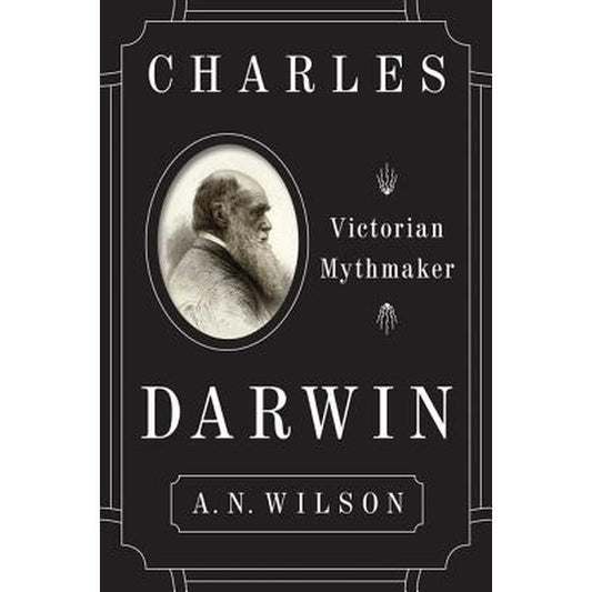Charles Darwin: Victorian Mythmaker