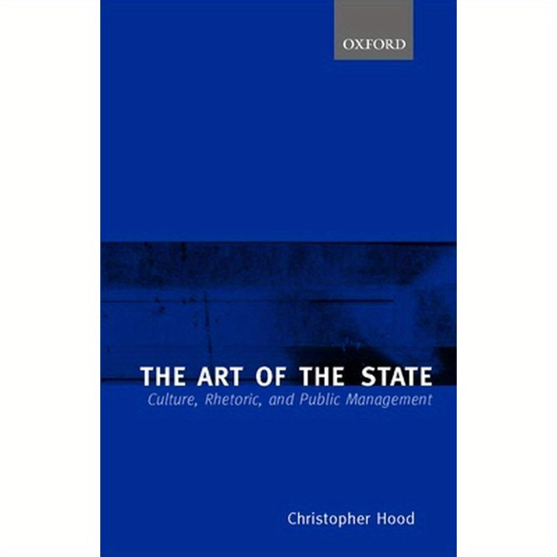 The Art of the State: Culture, Rhetoric, and Public Management