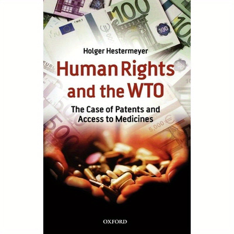 Human Rights and the WTO: The Case of Patents and Access to Medicines