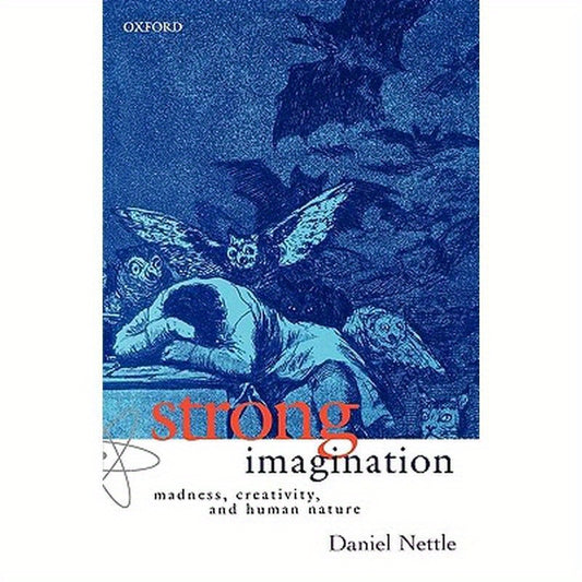Strong Imagination: Madness, Creativity and Human Nature