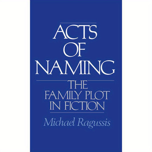 Acts of Naming: The Family Plot in Fiction