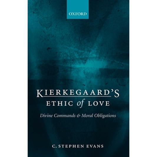 Kierkegaard's Ethic of Love: Divine Commands and Moral Obligations
