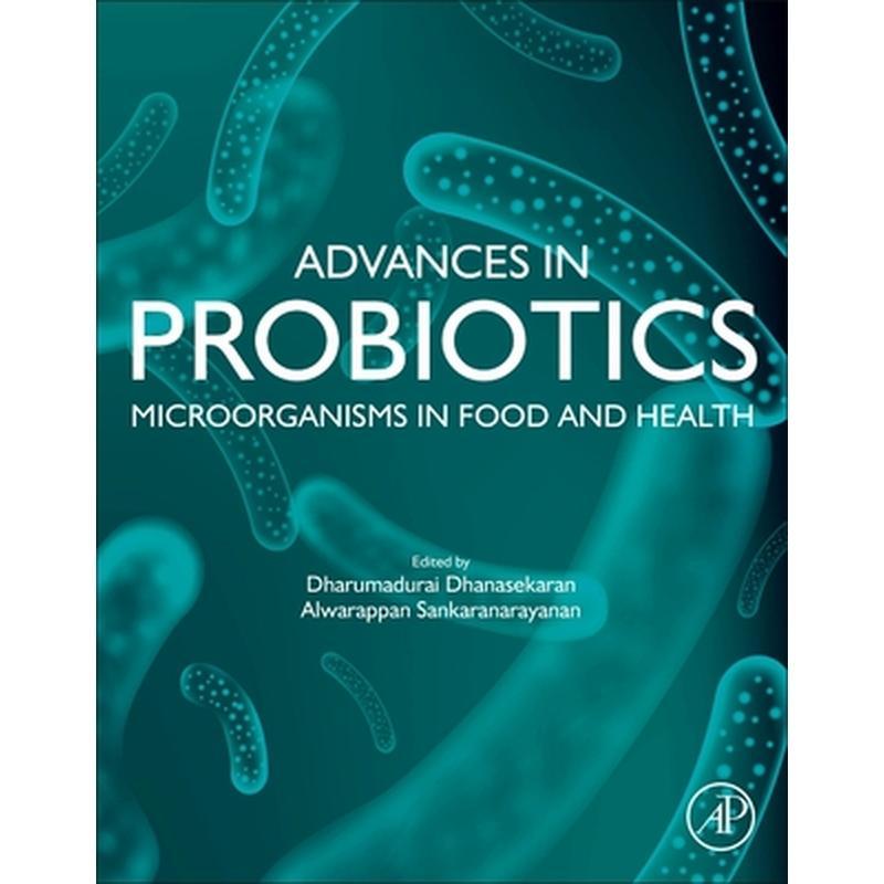 Advances in Probiotics: Microorganisms in Food and Health