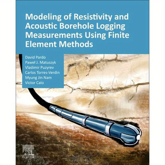 Modeling of Resistivity and Acoustic Borehole Logging Measurements Using Finite Element Methods