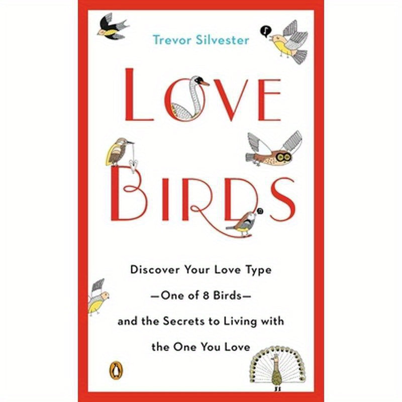 Lovebirds: Discover Your Love Type--One of 8 Birds--And the Secrets to Living with the One You Love
