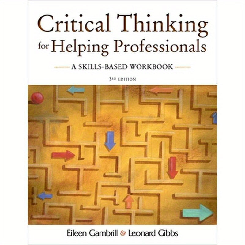 Critical Thinking for Helping Professionals: A Skills-Based Workbook