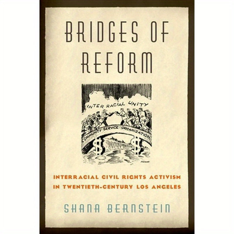 Bridges of Reform: Interracial Civil Rights Activism in Twentieth-Century Los Angeles