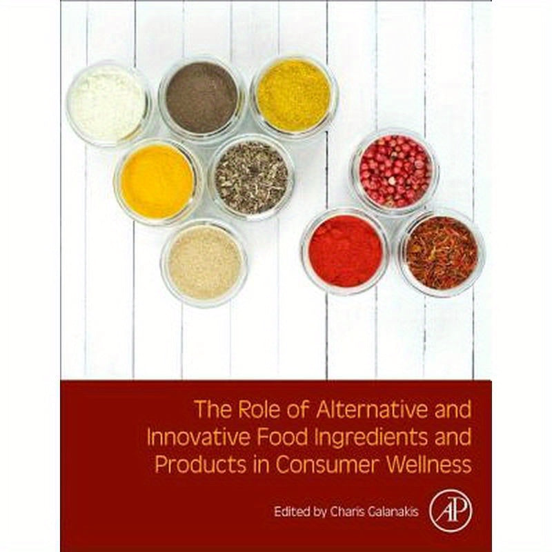 The Role of Alternative and Innovative Food Ingredients and Products in Consumer Wellness