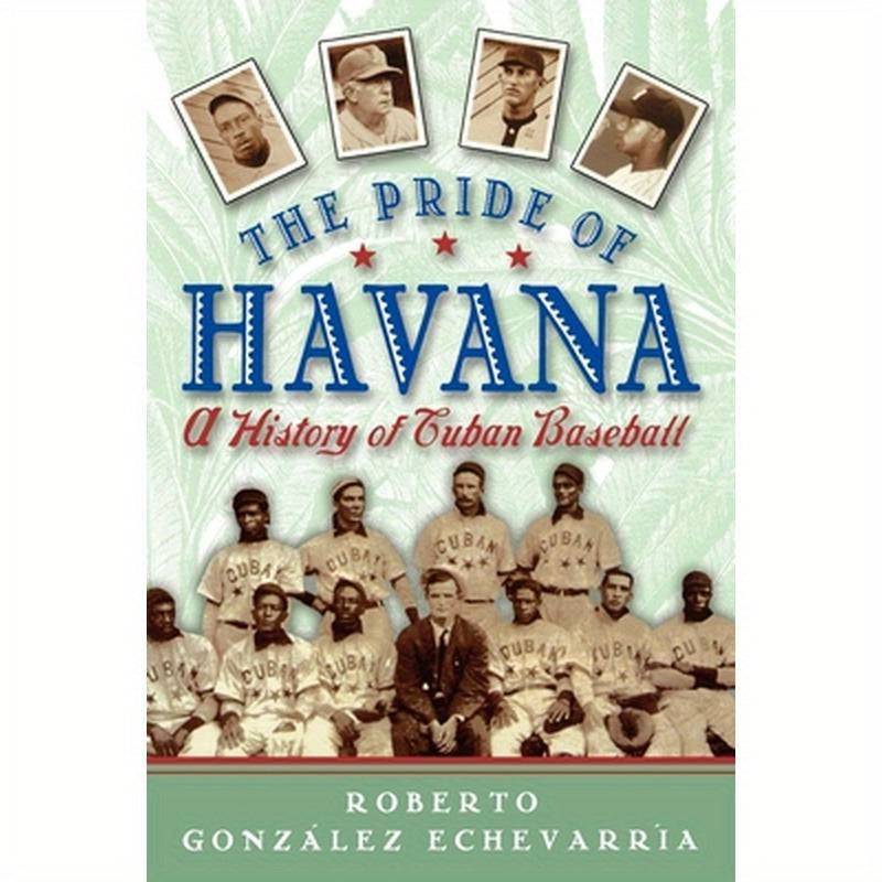 The Pride of Havana: A History of Cuban Baseball