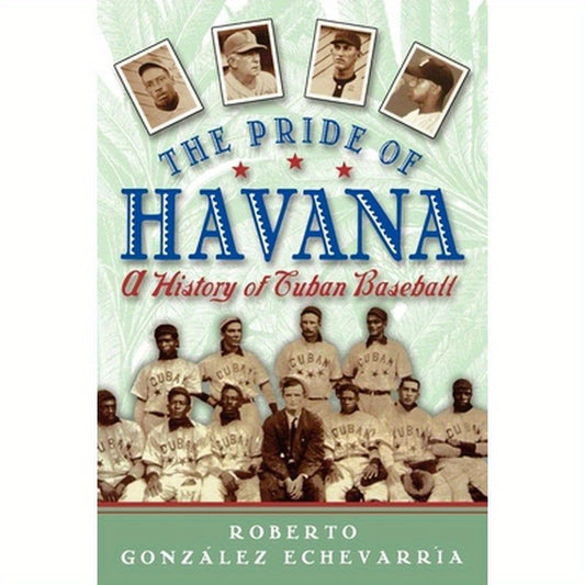 The Pride of Havana: A History of Cuban Baseball