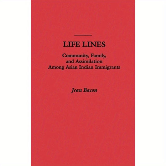Life Lines: Community, Family, and Assimilation Among Asian Indian Immigrants
