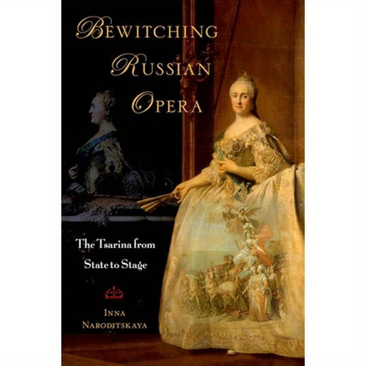 Bewitching Russian Opera: The Tsarina from State to Stage