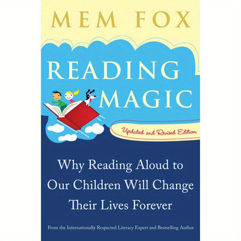 Reading Magic: Why Reading Aloud to Our Children Will Change Their Lives Forever