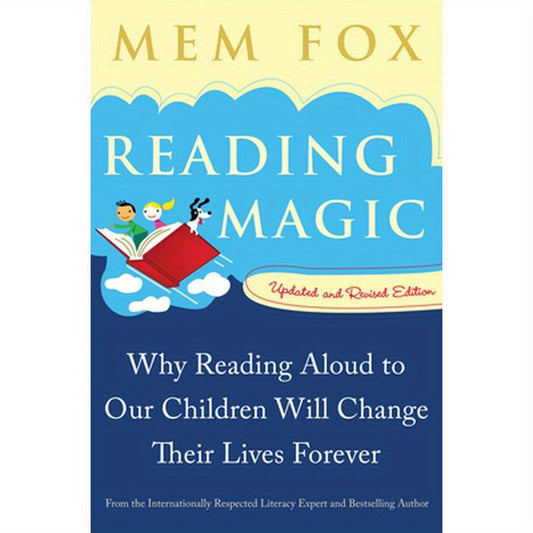 Reading Magic: Why Reading Aloud to Our Children Will Change Their Lives Forever