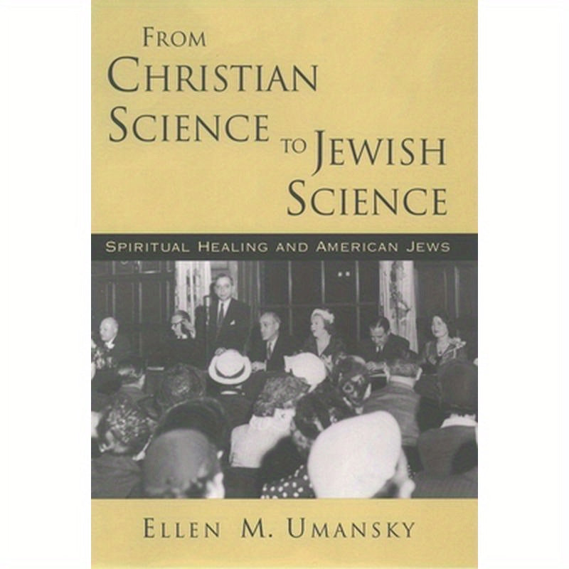 From Christian Science to Jewish Science: Spiritual Healing and American Jews