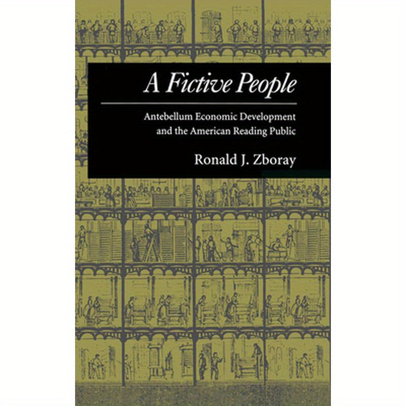 A Fictive People: Antebellum Economic Development and the American Reading Public