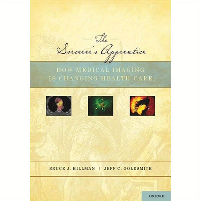 Sorcerer's Apprentice: How Medical Imaging Is Changing Health Care
