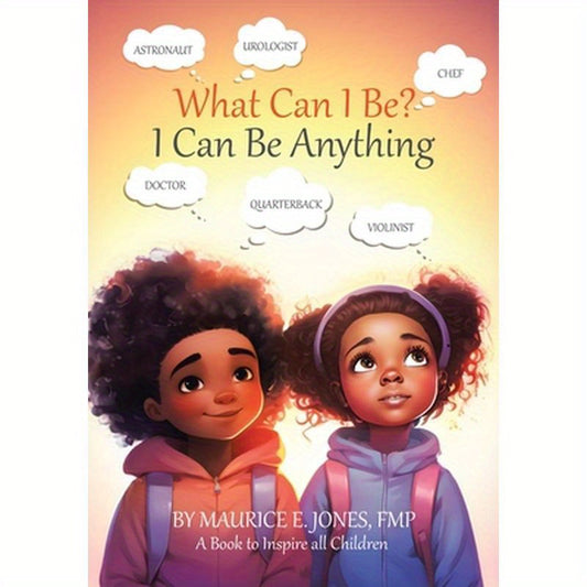 What Can I Be?: I Can Be Anything