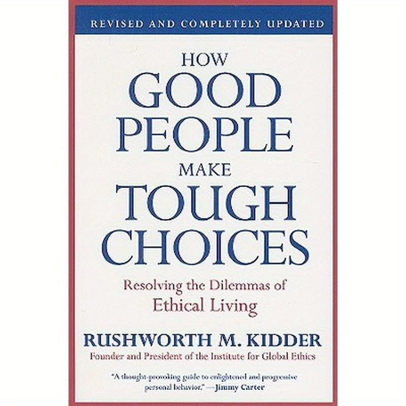 How Good People Make Tough Choices: Resolving the Dilemmas of Ethical Living
