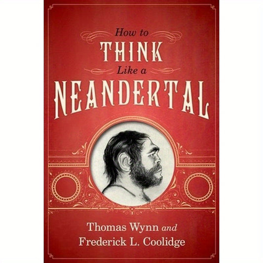 How to Think Like a Neandertal