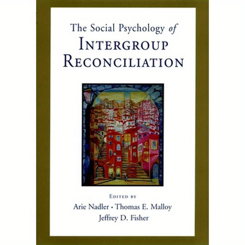 Social Psychology of Intergroup Reconciliation: From Violent Conflict to Peaceful Co-Existence