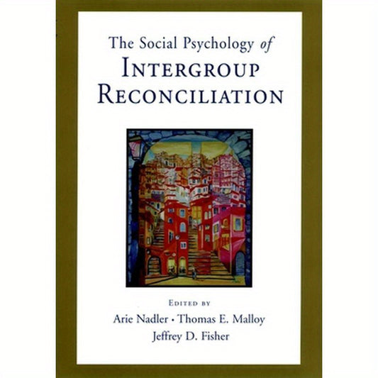 Social Psychology of Intergroup Reconciliation: From Violent Conflict to Peaceful Co-Existence