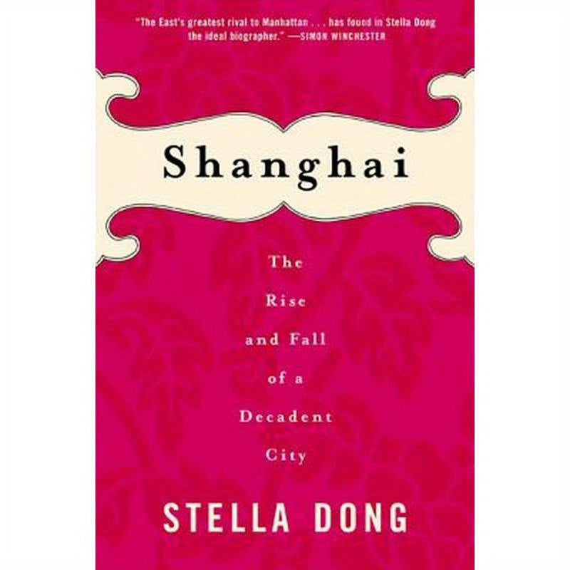 Shanghai: The Rise and Fall of a Decadent City