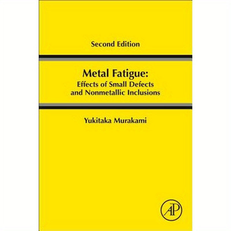 Metal Fatigue: Effects of Small Defects and Nonmetallic Inclusions