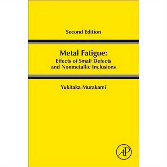 Metal Fatigue: Effects of Small Defects and Nonmetallic Inclusions
