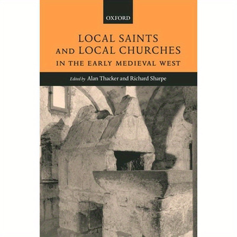 Local Saints and Local Churches in the Early Medieval West