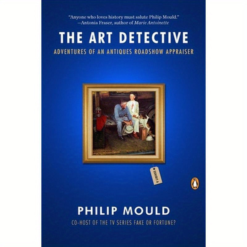 The Art Detective: Adventures of an Antiques Roadshow Appraiser