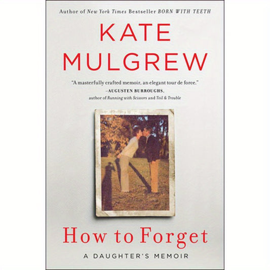 How to Forget: A Daughter's Memoir