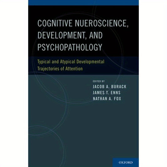 Cognitive Neuroscience, Development, and Psychopathology: Typical and Atypical Developmental Trajectories of Attention