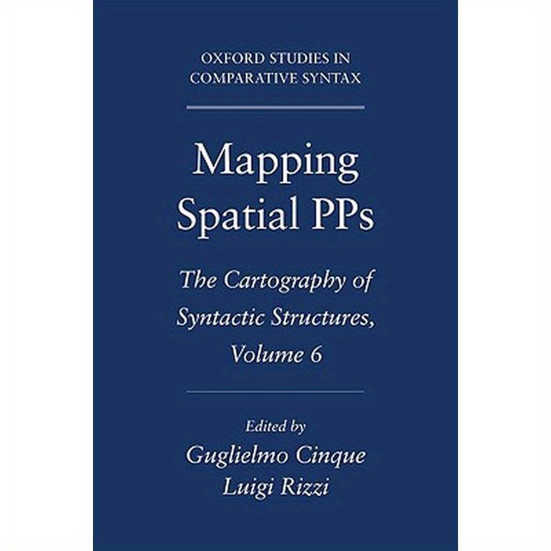 Mapping Spatial Pps: The Cartography of Syntactic Structures, Volume 6