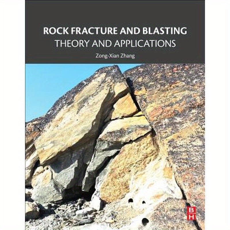 Rock Fracture and Blasting: Theory and Applications